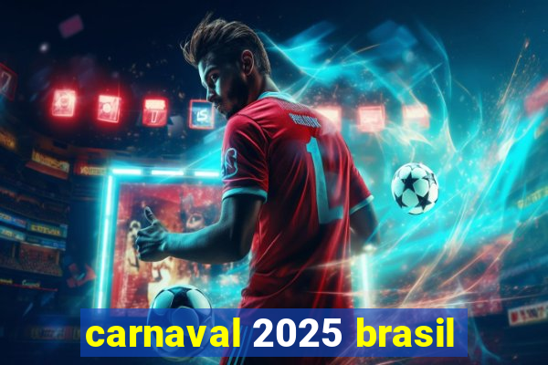 carnaval 2025 brasil